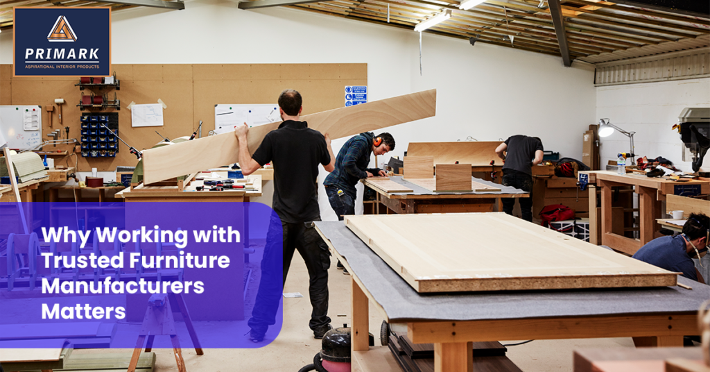 Why Working with Trusted Furniture Manufacturers Matters