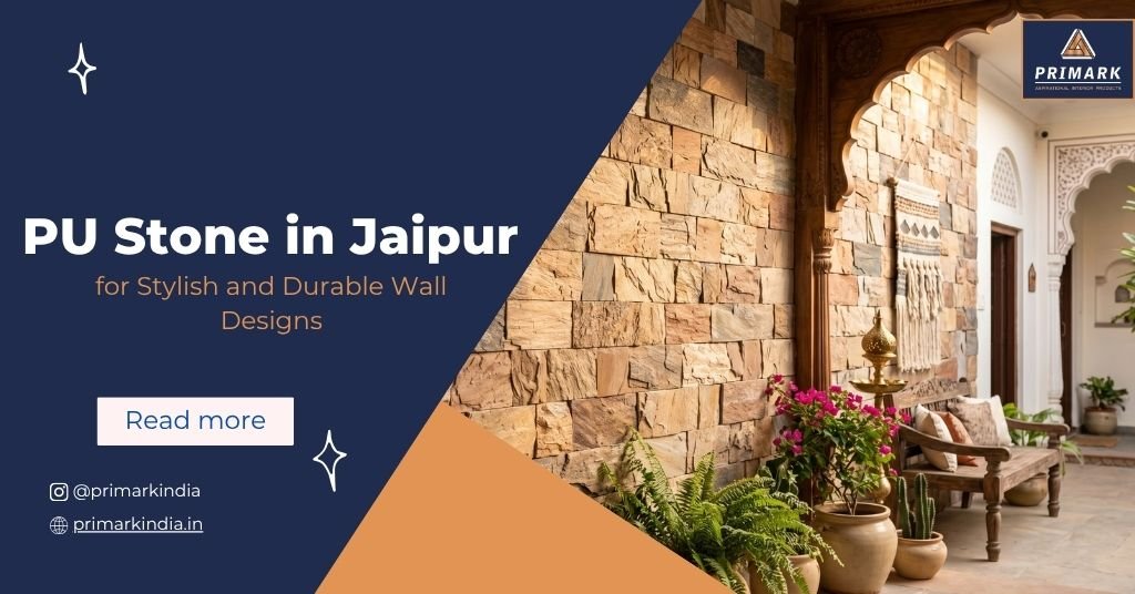 PU Stone in Jaipur for Stylish and Durable Wall Designs